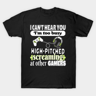 Funny Gamer Online Gaming and Screaming Can’t Hear Too Busy T-Shirt, Stickers, and Tech Device Cases T-Shirt